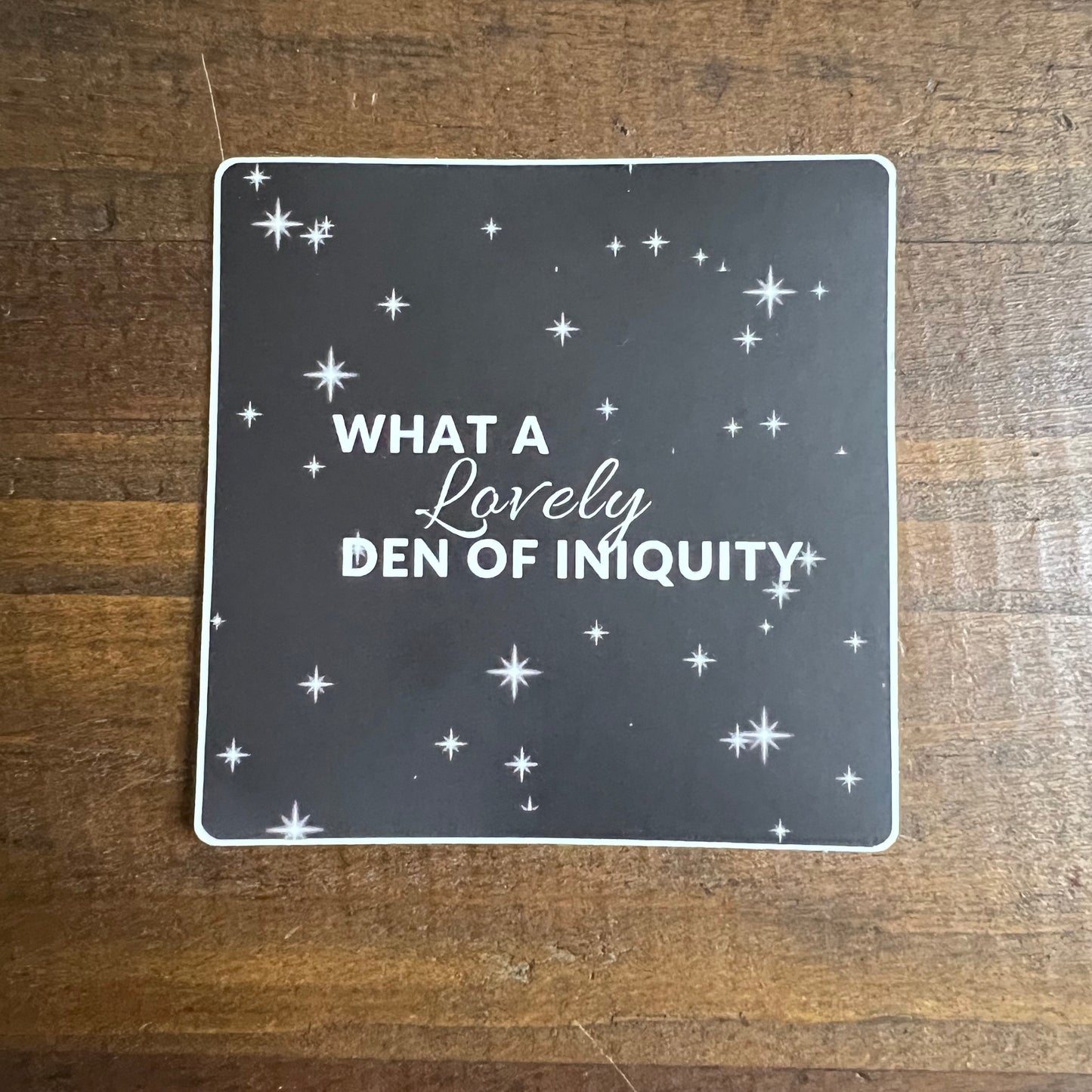 Parse Galaxy Quote Sticker: "What a Lovely Den of Iniquity"